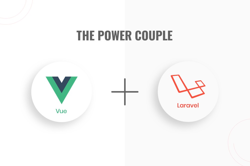 Laravel和Vue.js，是什么让他们成为如此强大的一对
