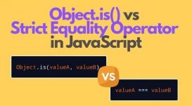 JavaScript中的 Object.is() 与 === 运算符有什么区别？