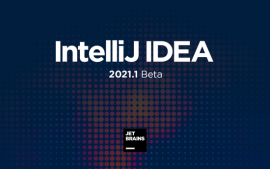 IntelliJ IDEA 2021.1 首个 Beta 版本发布