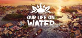 设定在撒阿贡的RPG人生模拟器游戏《Our Life on Water》公布