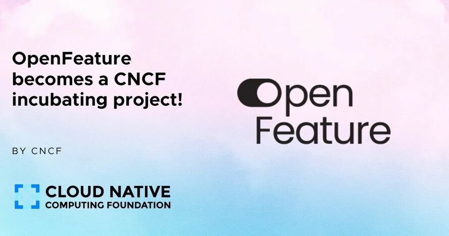 OpenFeature升级成为CNCF孵化项目                 