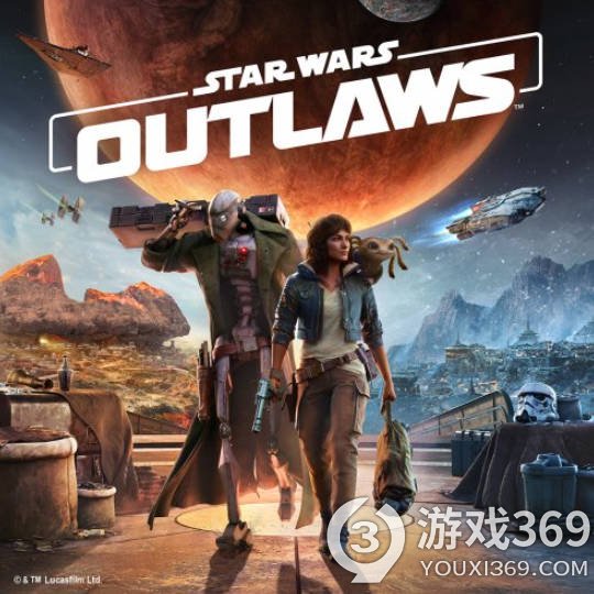 《Starwars：outlaws》：育碧推出史上首款开放世界星战游戏